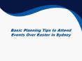 Basic planning tips to attend events over Easter in Sydney PowerPoint PPT Presentation