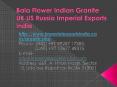 Bala Flower Indian Granite UK US Russia Imperial Exports India PowerPoint PPT Presentation