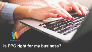 Is PPC right for my business?