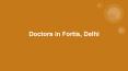 Doctors in Fortis, Delhi. PowerPoint PPT Presentation