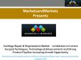 Cartilage Repair & Regeneration Market  - Limitations in Current Surgical Techniques, Technological Advancements and Strong Product Pipeline increasing Growth Opportunity PowerPoint PPT Presentation