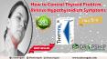How to Control Thyroid Problem, Relieve Hypothyroidism Symptoms PowerPoint PPT Presentation