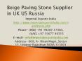 Beige Paving Stone Supplier in UK US Russia PowerPoint PPT Presentation