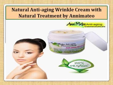 Natural Anti-aging Wrinkle Cream with Natural Treatment by Annimateo