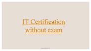 IT Certification without exam