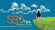 5 SEO Tips to follow in 2018!