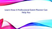 Learn How a Professional Event Planner can help you