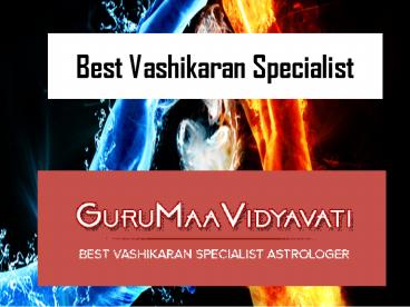 Best Vashikaran Specialist – Guru Maa Vidyavati