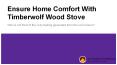 Ensure Home Comfort With Timberwolf Wood Stove PowerPoint PPT Presentation
