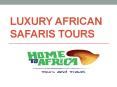 Luxury African Safaris Tours PowerPoint PPT Presentation