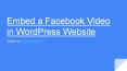 Embed a Facebook Video in WordPress Website PowerPoint PPT Presentation