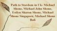 Path to Stardom in Uk- Michael Shone, Michael John Shone, Estlyn Sharon Shone, Michael Shone Singapore, Michael Shone Bali PowerPoint PPT Presentation