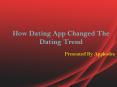 How Dating App Changed The Dating Trend PowerPoint PPT Presentation