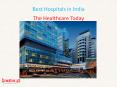 Best Hospitals in India PowerPoint PPT Presentation