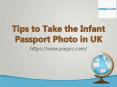Tips to Take the Infant Passport Photo in UK PowerPoint PPT Presentation