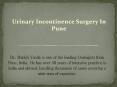 Urinary Incontinence Surgery in Pune | Dr. Shirish Yande PowerPoint PPT Presentation