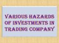 Various Hazards of Investments In Trading Company PowerPoint PPT Presentation