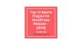 Top 10 Sports Plugins for WordPress Website – [2018] PowerPoint PPT Presentation