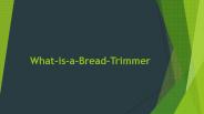 What-is-a-Bread-Trimmer