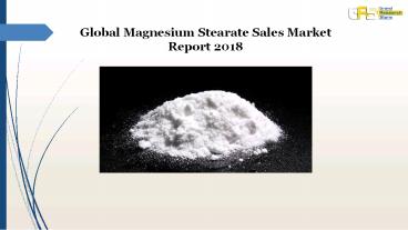 Magnesium stearate sales market report 2018