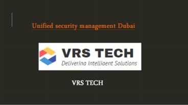 UAE Unified Security Management Dubai - Vrstech