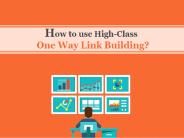 How to use High-Class One Way Link Building?