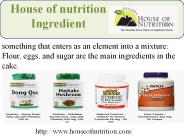 House of nutrition ingredient
