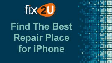 Find The Best Repair Place for iPhone