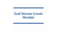 Explore Summer vacations At Gulf Shores Condo Rentals