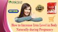 How to Increase Iron Level in Body Naturally during Pregnancy PowerPoint PPT Presentation