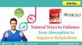 Natural Ways to Enhance Iron Absorption to Improve Metabolism PowerPoint PPT Presentation