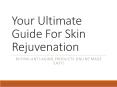 Your Ultimate Guide For Skin Rejuvenation PowerPoint PPT Presentation