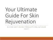 Your Ultimate Guide For Skin Rejuvenation