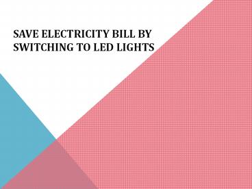 Save Electricity By Switching to  LED lights