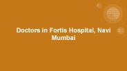 Doctors in Fortis Hospital, Navi Mumbai
