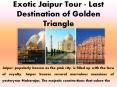 Exotic Jaipur Tour - Last Destination of Golden Triangle PowerPoint PPT Presentation