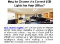 How to Choose the Correct LED Lights for Your Office? PowerPoint PPT Presentation