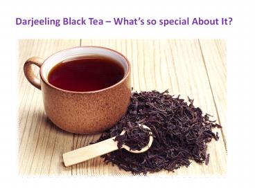 Darjeeling Black Tea – What’s so special About It?
