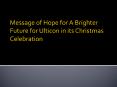 Message of Hope for A Brighter Future for Ulticon in its Christmas Celebration PowerPoint PPT Presentation