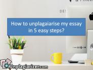 How to Unplagiarise My Essay in 5 Easy Steps?