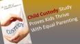 Child Custody Study Proves Kids Thrive With Equal Parenting PowerPoint PPT Presentation