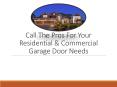 Call The Pros For Your Residential & Commercial Garage Door Needs PowerPoint PPT Presentation