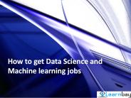 How to get Data Science and Machine learning jobs