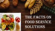 The facts on food service solutions