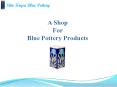 One Of The Leading Manufacturer and Supplier of Blue Pottery PowerPoint PPT Presentation