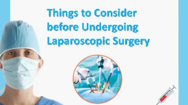 Things to Consider before Undergoing Laparoscopic Surgery