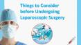 Things to Consider before Undergoing Laparoscopic Surgery PowerPoint PPT Presentation