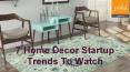 7 Home Decor Startup Trends to Watch PowerPoint PPT Presentation
