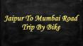 Jaipur To Mumbai Road Trip By Bike PowerPoint PPT Presentation