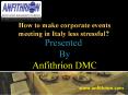 How to make corporate events meeting in Italy less stressful? PowerPoint PPT Presentation